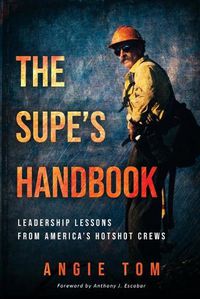 Cover image for The Supe's Handbook: Leadership Lessons from America's Hotshot Crews