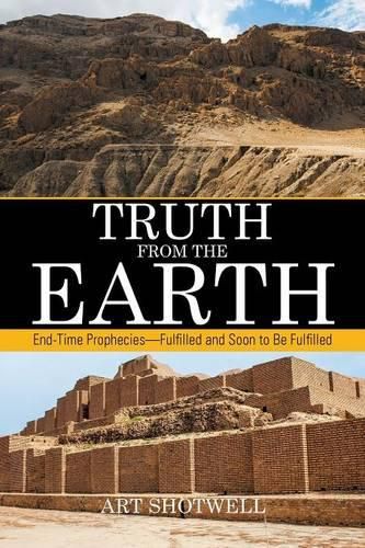 Cover image for Truth from the Earth: End-Time Prophecies-Fulfilled and Soon to Be Fulfilled