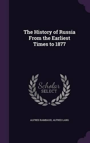 Cover image for The History of Russia from the Earliest Times to 1877