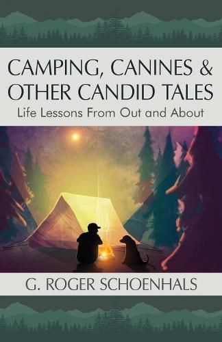 Cover image for Camping, Canines & Other Candid Tales: Life Lessons from Out and About