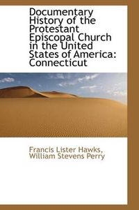 Cover image for Documentary History of the Protestant Episcopal Church in the United States of America