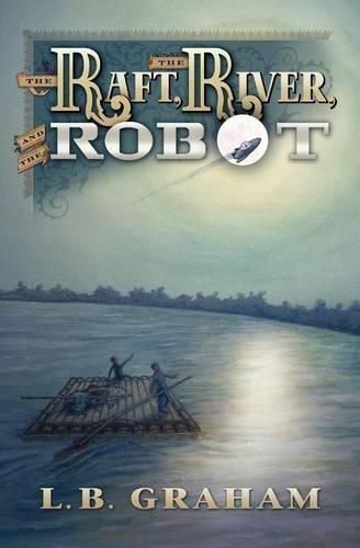 Cover image for The Raft, The River, and The Robot