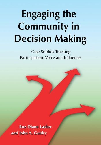Cover image for Engaging the Community in Decision Making: Case Studies Tracking Participation, Voice and Influence