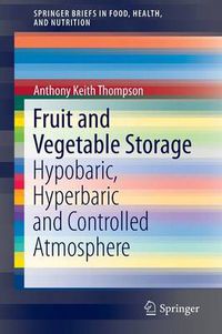 Cover image for Fruit and Vegetable Storage: Hypobaric, Hyperbaric and Controlled Atmosphere