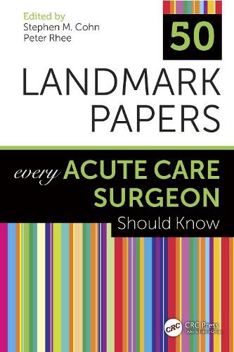 50 Landmark Papers Every Acute Care Surgeon Should Know: Every Acute Care Surgeon Should Know