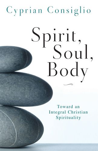 Cover image for Spirit, Soul, Body: Toward an Integral Christian Spirituality