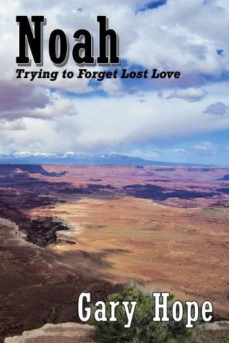 Noah: Trying to Forget Lost Love