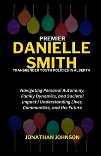 Cover image for Premier Danielle Smith, Transgender Youth Policies in Alberta