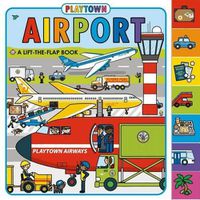 Cover image for Playtown: Airport: A Lift-The-Flap Book