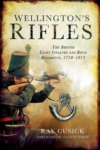 Cover image for Wellington's Rifles: The British Light Infantry and Rifle Regiments, 1758?1815