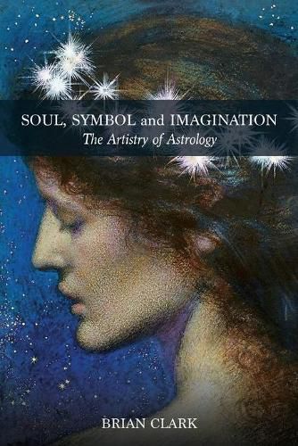 Cover image for Soul, Symbol and Imagination: The Artistry of Astrology