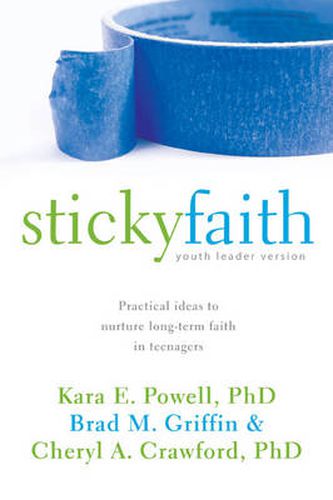 Cover image for Sticky Faith, Youth Worker Edition: Practical Ideas to Nurture Long-Term Faith in Teenagers