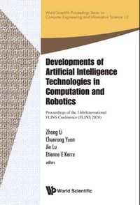 Cover image for Developments Of Artificial Intelligence Technologies In Computation And Robotics - Proceedings Of The 14th International Flins Conference (Flins 2020)