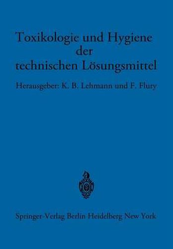 Cover image for Toxikologie Und Hygiene Der Technischen Loesungsmittel: Im Auftrage Des AErztlichen Ausschusses Der Deutschen Gesellschaft Fur Arbeitsschutz Unter Mitarbeit Von