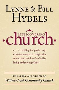 Cover image for Rediscovering Church: The Story and Vision of Willow Creek Community Church