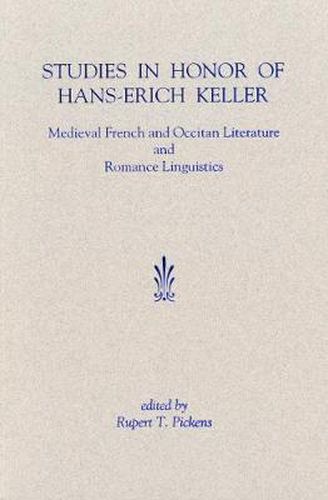 Studies in Honor of Hans-Erich Keller: Medieval French and Occitan Literature and Romance Linguistics