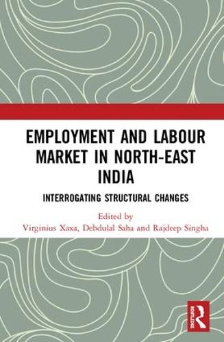 Cover image for Employment and Labour Market in North-East India: Interrogating Structural Changes