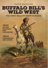 Cover image for Buffalo Bill's Wild West: The First Reality Show in Essex