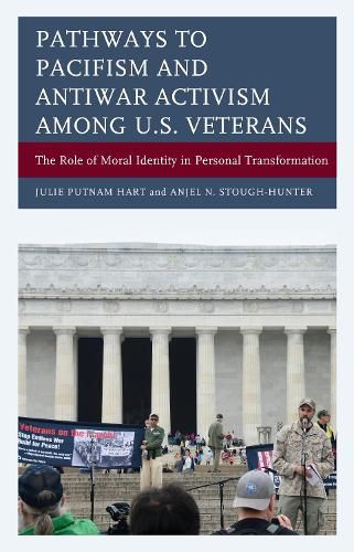 Cover image for Pathways to Pacifism and Antiwar Activism among U.S. Veterans: The Role of Moral Identity in Personal Transformation