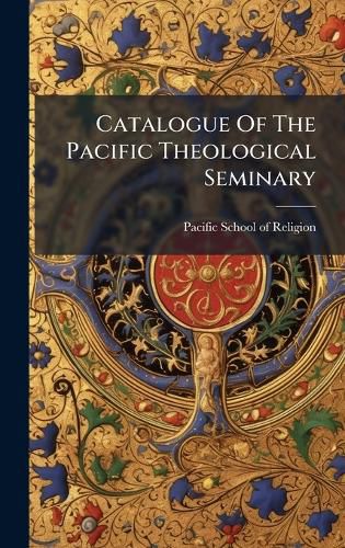 Cover image for Catalogue Of The Pacific Theological Seminary