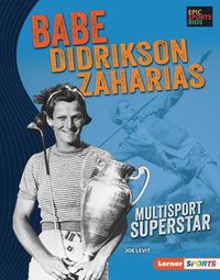 Cover image for Babe Didrikson Zaharias: Multisport Superstar