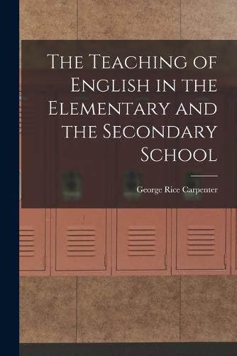 The Teaching of English in the Elementary and the Secondary School