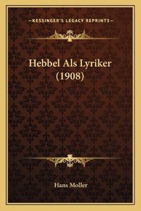 Cover image for Hebbel ALS Lyriker (1908)