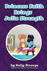 Cover image for Princess Faith Brings Julia Strength