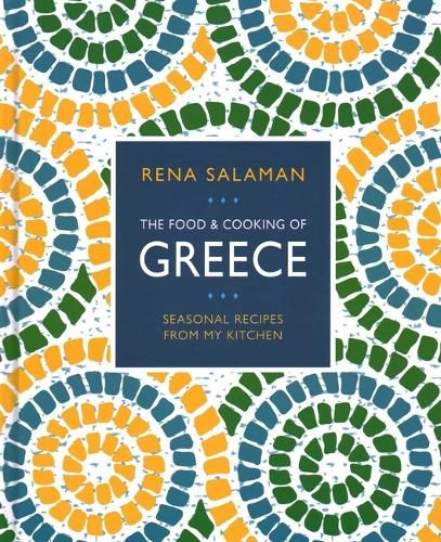 Cover image for Food and Cooking of Greece: Sseasonal Greek cooking at its simplest and best, with 100 classic dishes