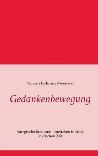 Cover image for Gedankenbewegung: Kurzgeschichten zum Innehalten in einer hektischen Zeit