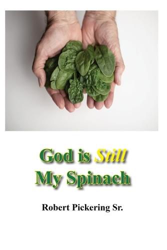 Cover image for God Is Still My Spinach