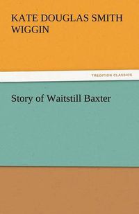 Cover image for Story of Waitstill Baxter