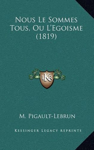 Nous Le Sommes Tous, Ou L'Egoisme (1819)