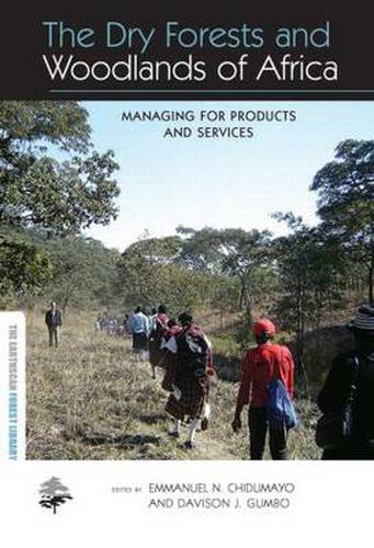 Cover image for The Dry Forests and Woodlands of Africa: Managing for Products and Services