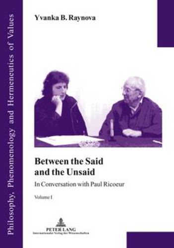 Between the Said and the Unsaid: In Conversation with Paul Ricoeur- Volume I