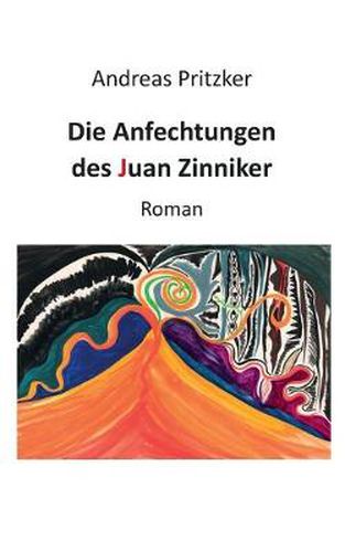 Die Anfechtungen des Juan Zinniker: Roman