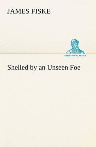 Cover image for Shelled by an Unseen Foe