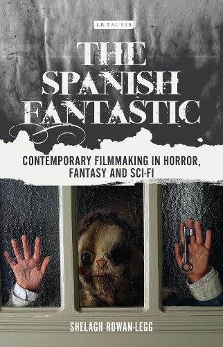 Cover image for The Spanish Fantastic: Contemporary Filmmaking in Horror, Fantasy and Sci-fi