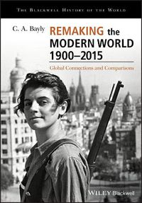 Cover image for Remaking the Modern World 1900-2015 - Global Connections and Comparisons