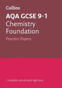 Cover image for AQA GCSE 9-1 Chemistry Foundation Practice Papers: Ideal for Home Learning, 2022 and 2023 Exams