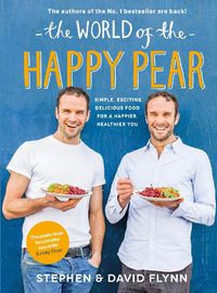 Cover image for The World of the Happy Pear: Over 100 Simple, Tasty Plant-based Recipes for a Happier, Healthier You