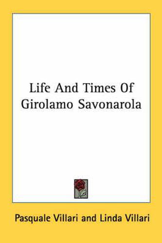 Cover image for Life And Times Of Girolamo Savonarola