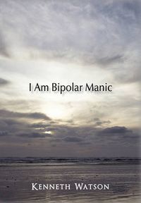 Cover image for I Am Bipolar Manic