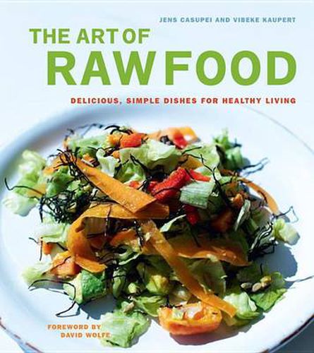 Cover image for The Art of Raw Food: Delicious, Simple Dishes for Healthy Living