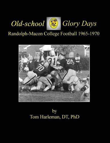 Cover image for Old-school Glory Days: Randolph-Macon College Football 1965-1970