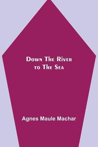 Cover image for Down the River to the Sea