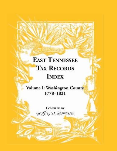 Cover image for East Tennessee Tax Records Index Volume I: Washington County, 1778-1821