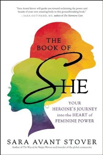 Cover image for The Book of She: Your Heroine's Journey into the Heart of Feminine Power
