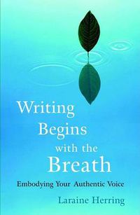 Cover image for Writing Begins with the Breath: Embodying Your Authentic Voice