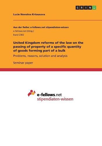 Cover image for United Kingdom reforms of the law on the passing of property of a specific quantity of goods forming part of a bulk: Problems, reasons, solution and analysis